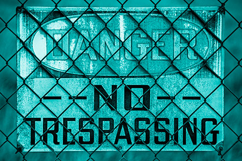 Dirty Danger No Trespassing Sign Behind Chain Link Fence (Cyan Shade)