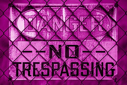 Dirty Danger No Trespassing Sign Behind Chain Link Fence (Pink Shade)